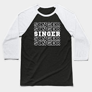 Singing. Singer. Baseball T-Shirt